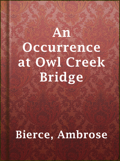 Title details for An Occurrence at Owl Creek Bridge by Ambrose Bierce - Wait list